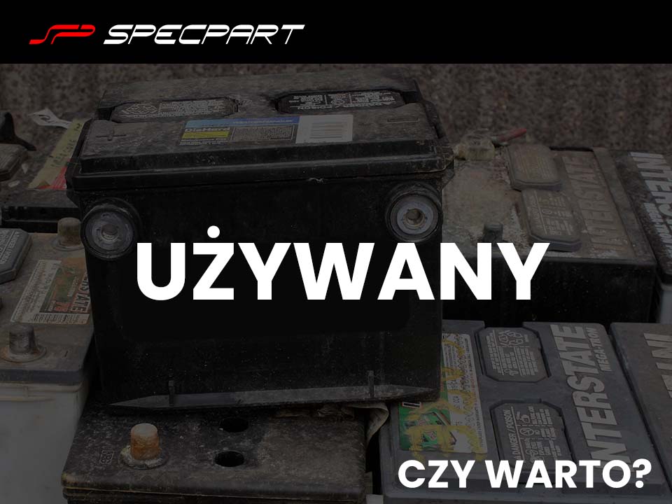 Czy warto kupować używane akumulatory?